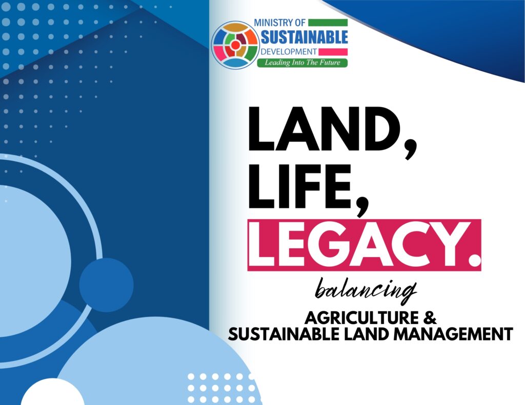 Land, Life and Legacy: Ministry of Sustainable Development Updates on the Advancement of a Coordinated Approach to Sustainable Land Management